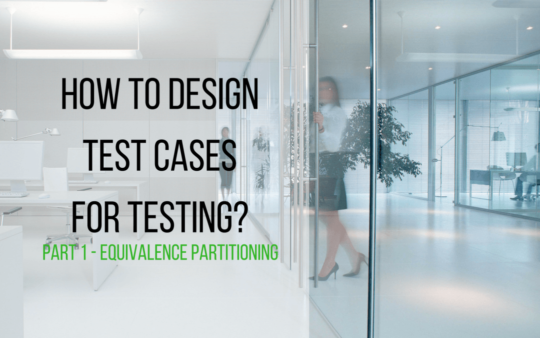 How to design test cases for testing? Part 1