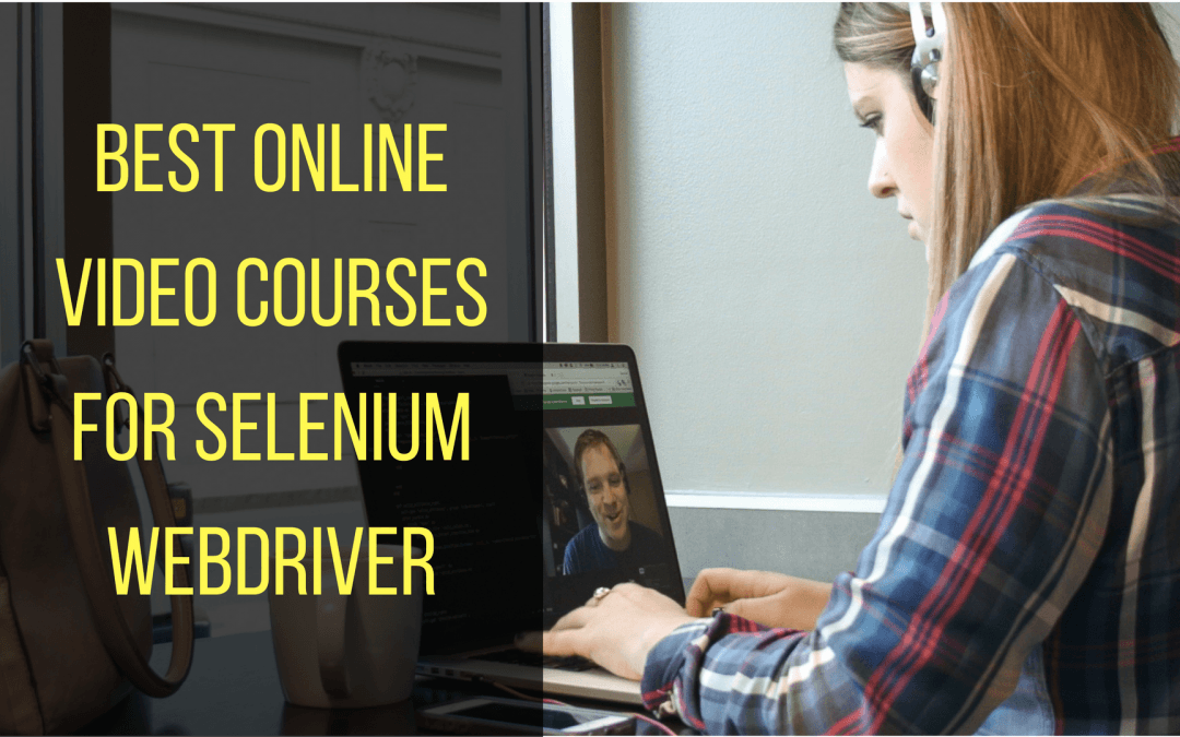 here are the best online video courses for selenium webdriver