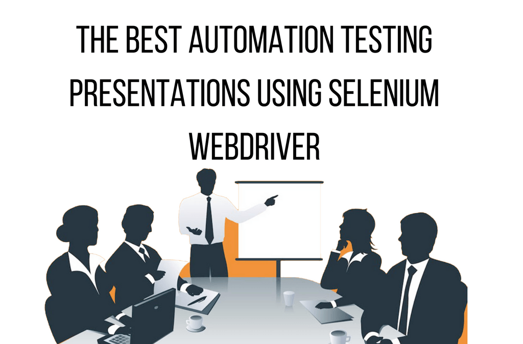 The Best Automation Testing Presentations Using Selenium Webdriver