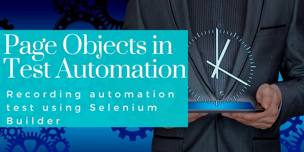 Page Objects in Test Automation – Recording automation test using Selenium Builder