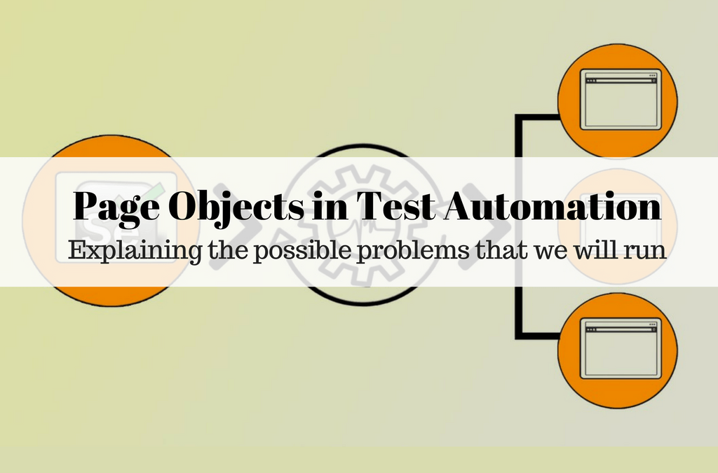 Page Objects in Test Automation – Explaining the possible problems that we will run