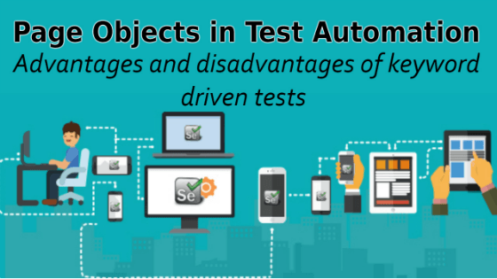 Page Objects in Test Automation – Advantages and disadvantages of keyword driven tests