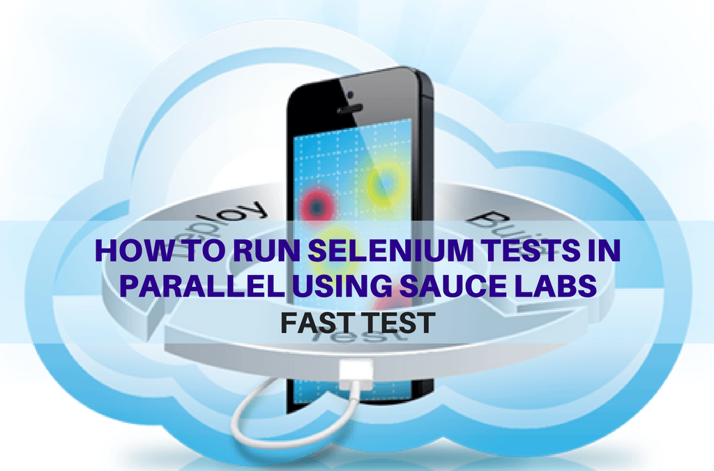 Selenium Tutorial – Fast Tests Execution – How to run selenium tests in parallel using sauce labs