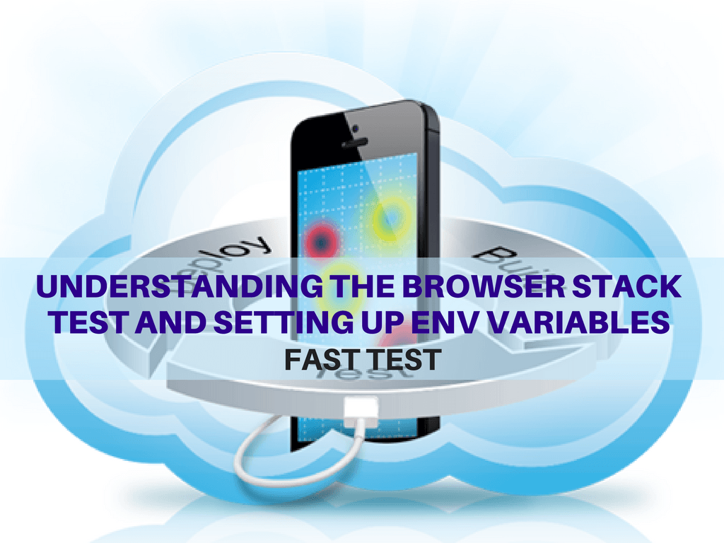 Stack Testing Set Up Understanding the browser stack test and setting up env variables ...