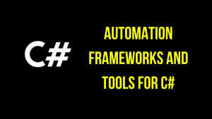resources automation frameworks and tools for c#