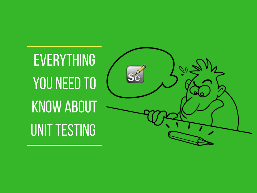 Everything You Need to Know About Unit Testing