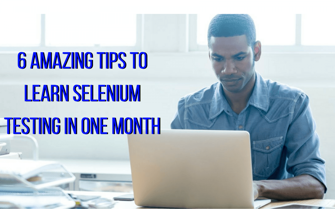 amazing tips on how to learn selenium testing in one month
