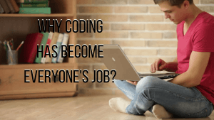 why coding has become everyone's job