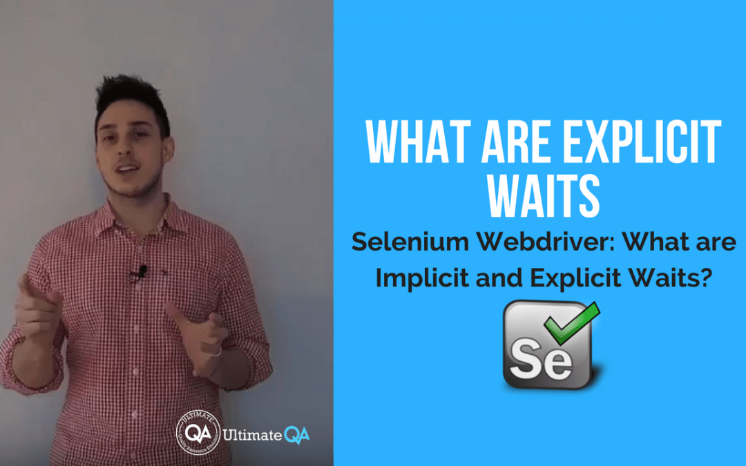Selenium Webdriver:  Implicit and Explicit Waits – What are Explicit Waits