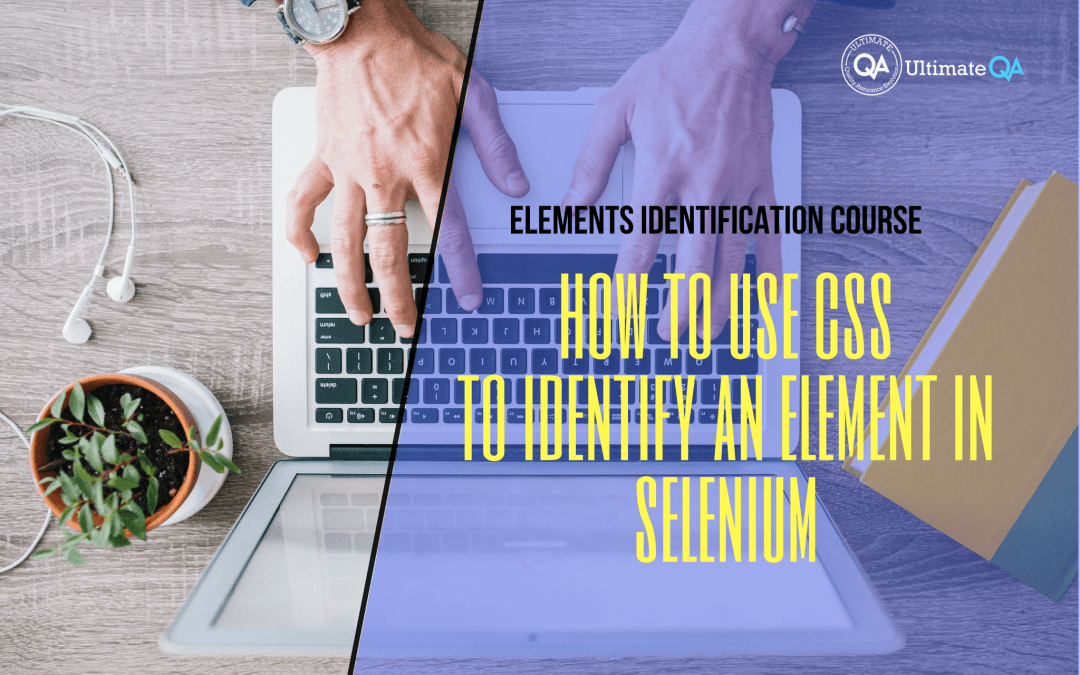How to use CSS to identify an element in selenium of the elements identification course