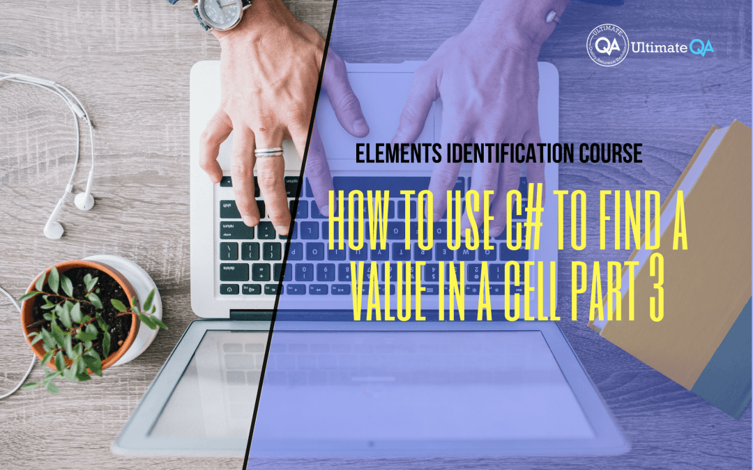 How to use C# to find a value in a cell part 3 of the elements identification course