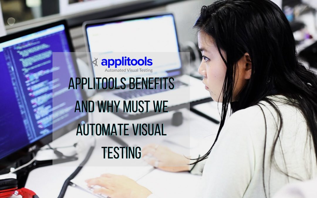 Applitools Benefits and Why Must We Automate Visual Testing