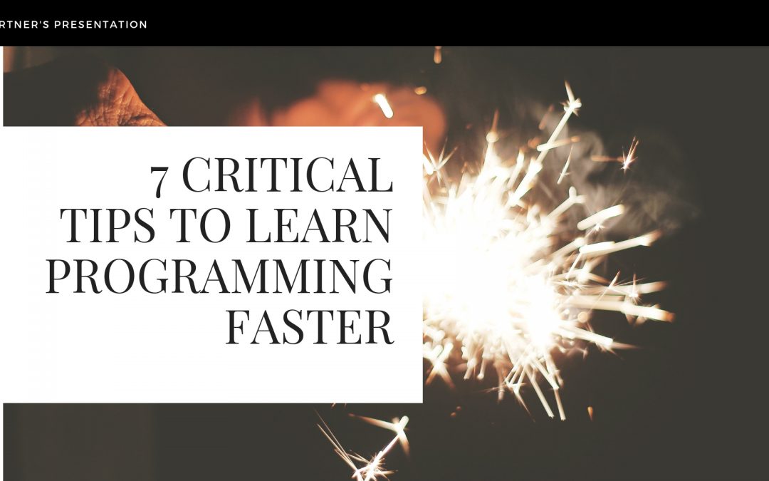7 Critical Tips to Learn Programming Faster