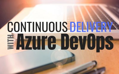 Continuous Delivery with TFS, VSTS, and Azure DevOps
