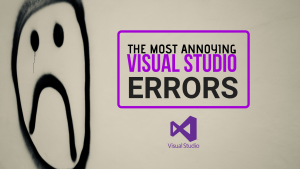 the most annoying visual studio errors