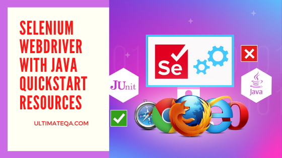 Selenium WebDriver with Java Quickstart Resources