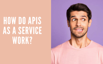 How Do APIs as a Service Work?