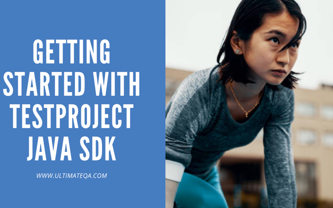 Getting Started with TestProject Java SDK