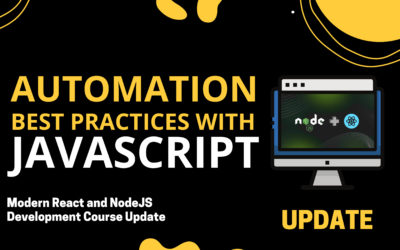 Automation Best Practices With Javascript: React and NodeJS Course Update