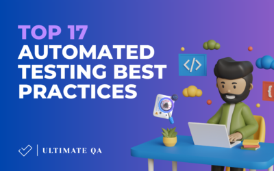 Top 17 Automated Testing Best Practices (Supported By Data)