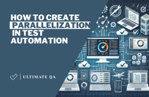 How to Create Parallelization in Test Automation
