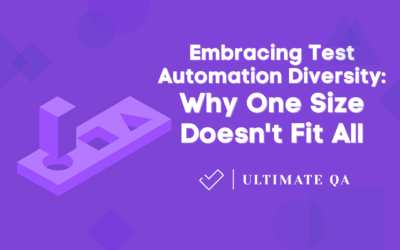Embracing Test Automation Diversity: Why One Size Doesn’t Fit All
