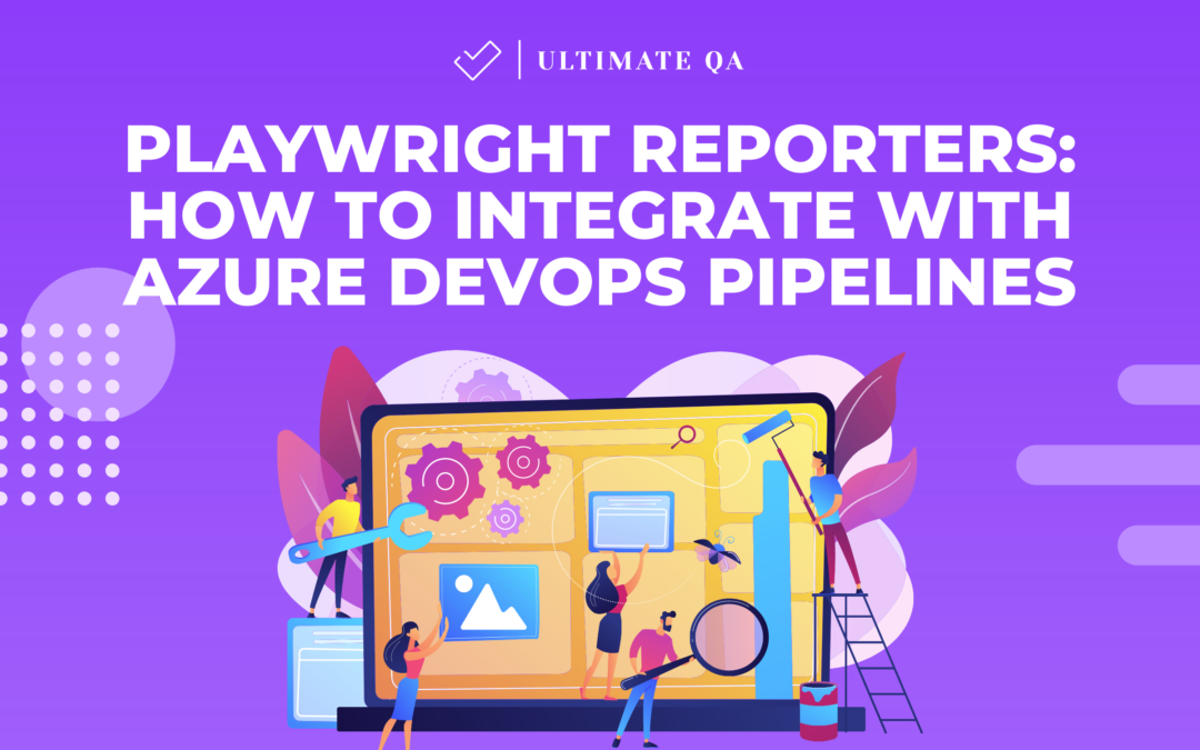 Playwright Reporters: How to Integrate with Azure DevOps Pipelines