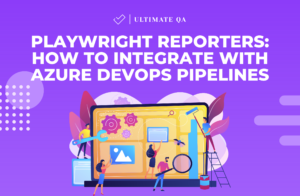 Playwright Reporters: How to Integrate with Azure DevOps Pipelines