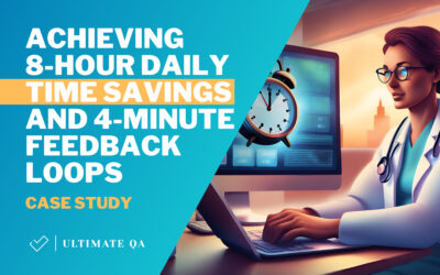 Achieving 8-Hour Daily Time Savings and 4-Minute Feedback Loops: UltimateQA’s Automation Impact on an International Health Organization
