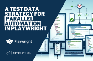 A Test Data Strategy for Parallel Automation in Playwright